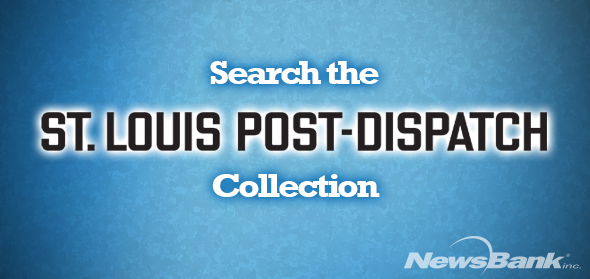 Search the St. Louis Post-Dispatch Collection NewsBank